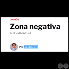 ZONA NEGATIVA - Por LUIS BAREIRO - Domingo, 24 de Marzo de 2019